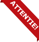 Attentie!